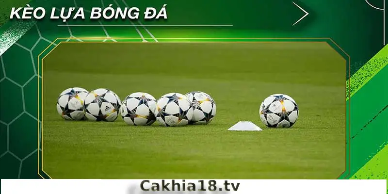 Tìm hiểu kèo lựa châu âu cùng Cakhiatv