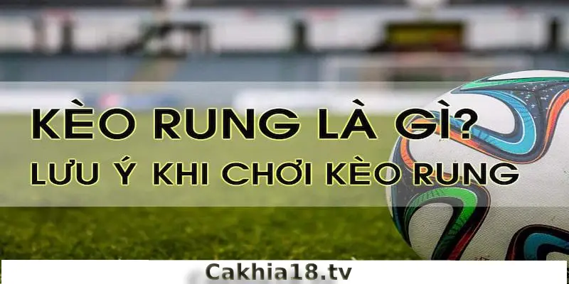 Trong bóng đá kèo rung được tính như thế nào? 