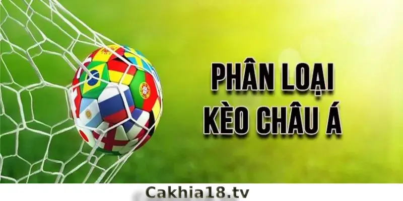 Tỷ lệ kèo Châu Á chính thức tại CakhiaTV